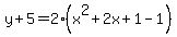 y%2B5=2%28x%5E2%2B2x%2B1-1%29