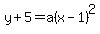 y%2B5=a%28x-1%29%5E2