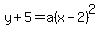 y%2B5=a%28x-2%29%5E2