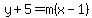 y%2B5=m%28x-1%29