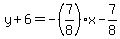 y%2B6=-%287%2F8%29x-7%2F8