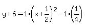 y%2B6=1%28x%2B1%2F2%29%5E2-1%281%2F4%29