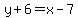 y%2B6=x-7