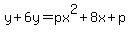 y%2B6y=px%5E2%2B8x%2Bp
