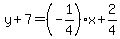 y%2B7=%28-1%2F4%29%2Ax%2B2%2F4