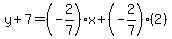 y%2B7=%28-2%2F7%29x%2B%28-2%2F7%29%282%29