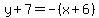 y%2B7=-%28x%2B6%29