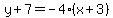 y%2B7=-4%28x%2B3%29