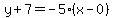 y%2B7=-5%2A%28x-0%29