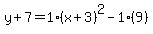 y%2B7=1%28x%2B3%29%5E2-1%289%29