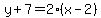 y%2B7=2%28x-2%29