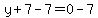 y%2B7-7=0-7
