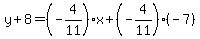 y%2B8=%28-4%2F11%29x%2B%28-4%2F11%29%28-7%29