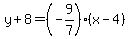 y%2B8=%28-9%2F7%29%28x-4%29