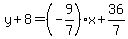 y%2B8=%28-9%2F7%29x%2B36%2F7