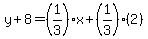 y%2B8=%281%2F3%29x%2B%281%2F3%29%282%29