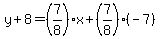 y%2B8=%287%2F8%29x%2B%287%2F8%29%28-7%29