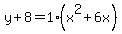y%2B8=1%28x%5E2%2B6x%29
