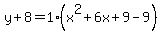 y%2B8=1%28x%5E2%2B6x%2B9-9%29