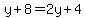 y%2B8=2y%2B4