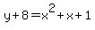 y%2B8=x%5E2%2Bx%2B1