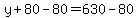 y%2B80-80=630-80