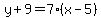 y%2B9=7%28x-5%29