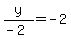 y%2F%28-2%29=-2