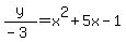 y%2F%28-3%29=x%5E2%2B5x-1