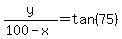 y%2F%28100-x%29=tan%2875%29