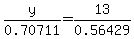 y%2F0.70711=13%2F0.56429