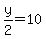y%2F2+=+10