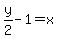 y%2F2+-+1+=+x