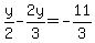 y%2F2-2y%2F3=-11%2F3