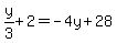y%2F3%2B2=-4y%2B28