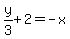 y%2F3+%2B+2=-x