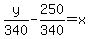 y%2F340+-250%2F340=+x