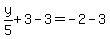 y%2F5%2B3-3=-2-3