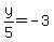 y%2F5=-3