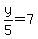 y%2F5=7