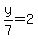 y%2F7+=+2