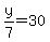 y%2F7+=+30