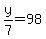 y%2F7+=+98