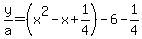 y%2Fa=%28x%5E2-x%2B1%2F4%29-6-1%2F4