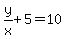 y%2Fx%2B5+=+10