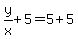 y%2Fx%2B5+=+5%2B5