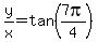 y%2Fx=+tan%287pi%2F4%29