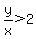y%2Fx%3E2