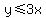 y%3C=+3x