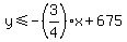 y%3C=-%283%2F4%29x%2B675